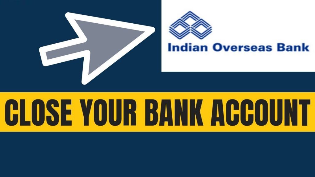 How To Close Indian Overseas Bank Account Online?