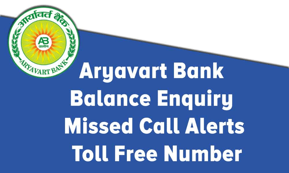Aryavart Bank Balance Enquiry, Toll-Free Number & Missed Call Alerts | Aryavart Bank Balance Check