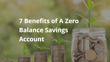 Opening a Zero Balance Savings Account? 7 Benefits & Facts to Consider!
