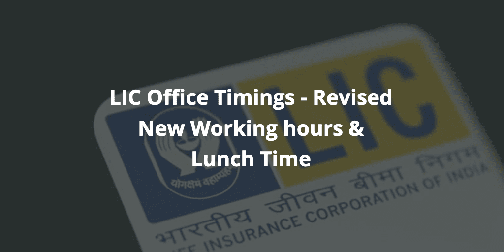 LIC Office Timings - Revised New Working hours & Lunch Time